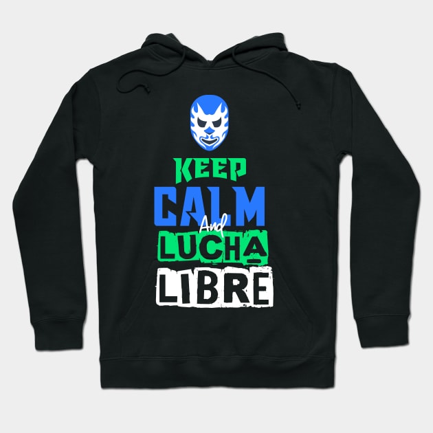 Keep Calm Lucha Libre Hoodie by jmgoutdoors